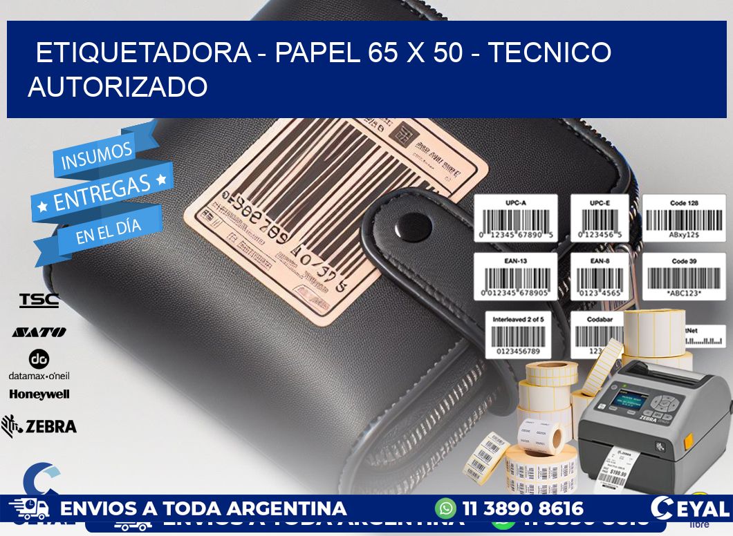 ETIQUETADORA - PAPEL 65 x 50 - TECNICO AUTORIZADO