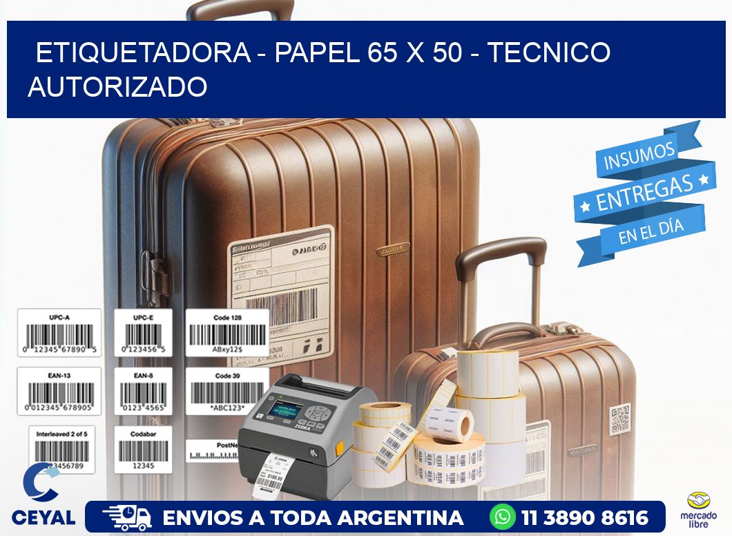 ETIQUETADORA – PAPEL 65 x 50 – TECNICO AUTORIZADO