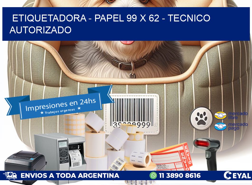 ETIQUETADORA - PAPEL 99 x 62 - TECNICO AUTORIZADO