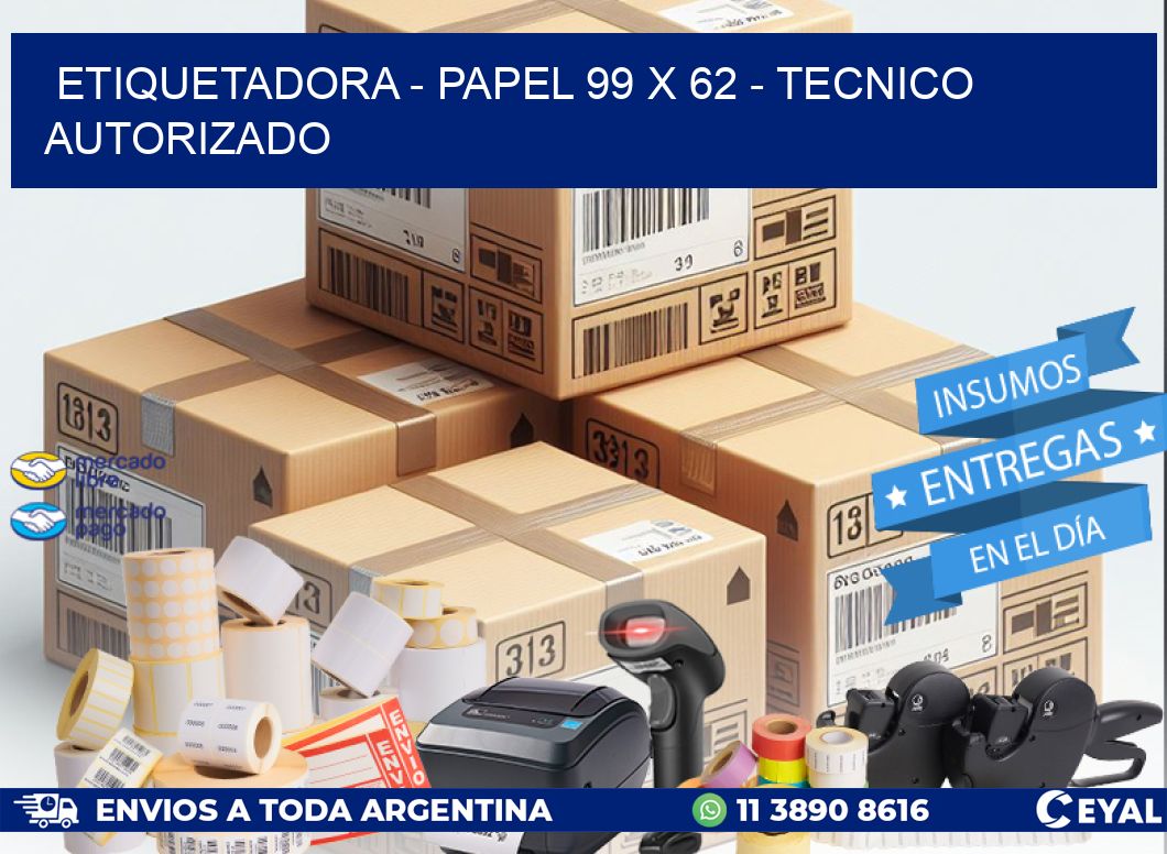 ETIQUETADORA - PAPEL 99 x 62 - TECNICO AUTORIZADO