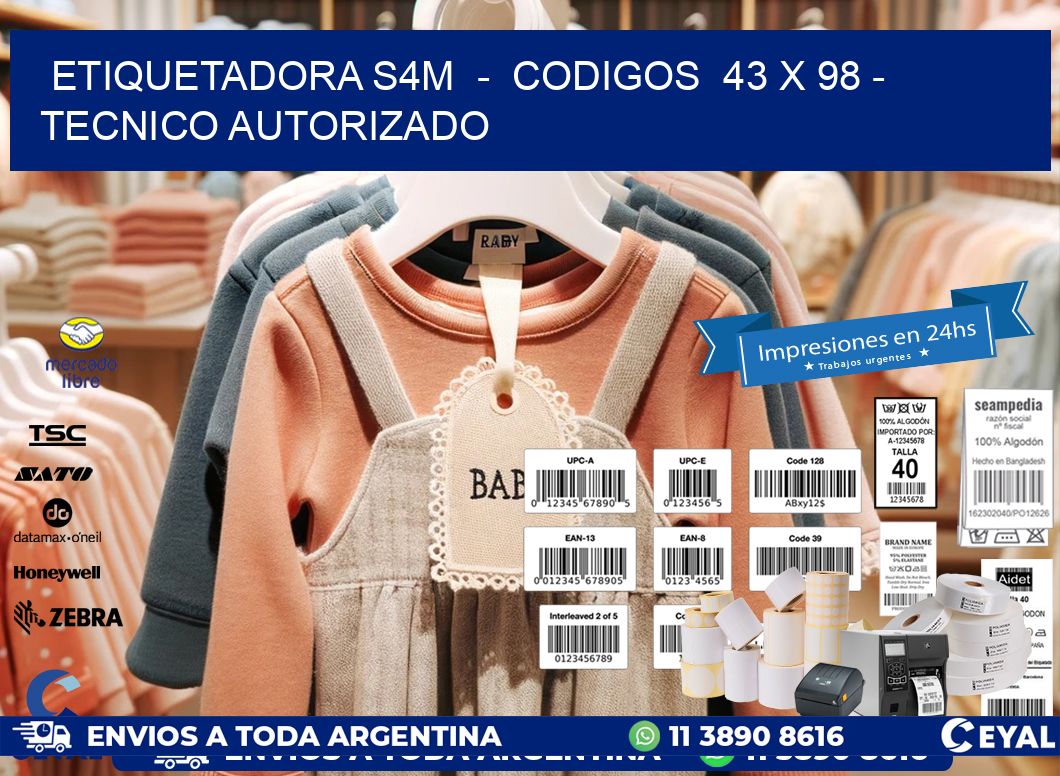 ETIQUETADORA S4M  –  CODIGOS  43 x 98 – TECNICO AUTORIZADO