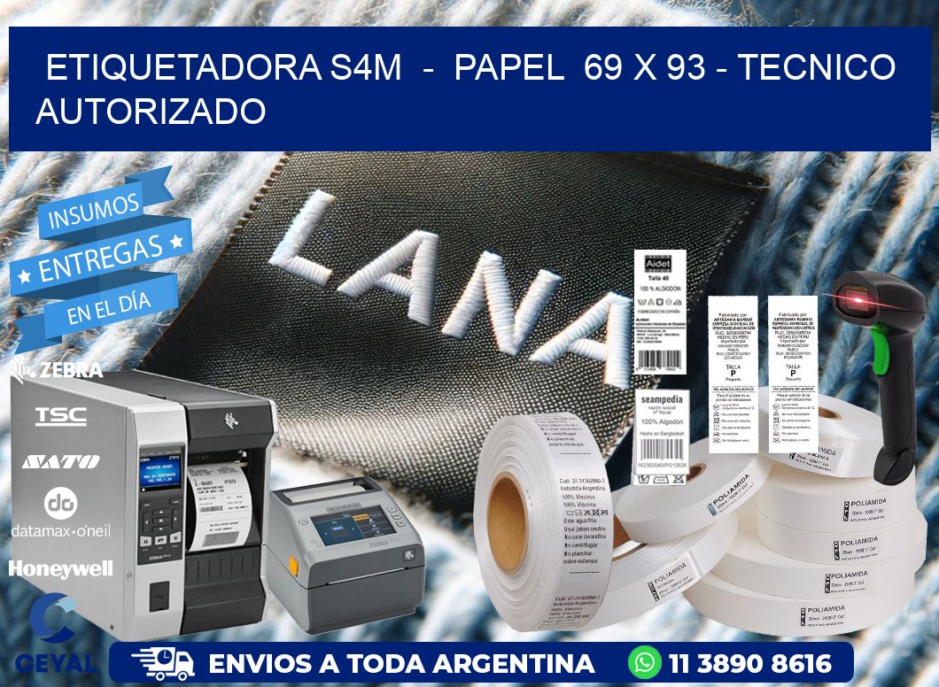 ETIQUETADORA S4M  -  PAPEL  69 x 93 - TECNICO AUTORIZADO