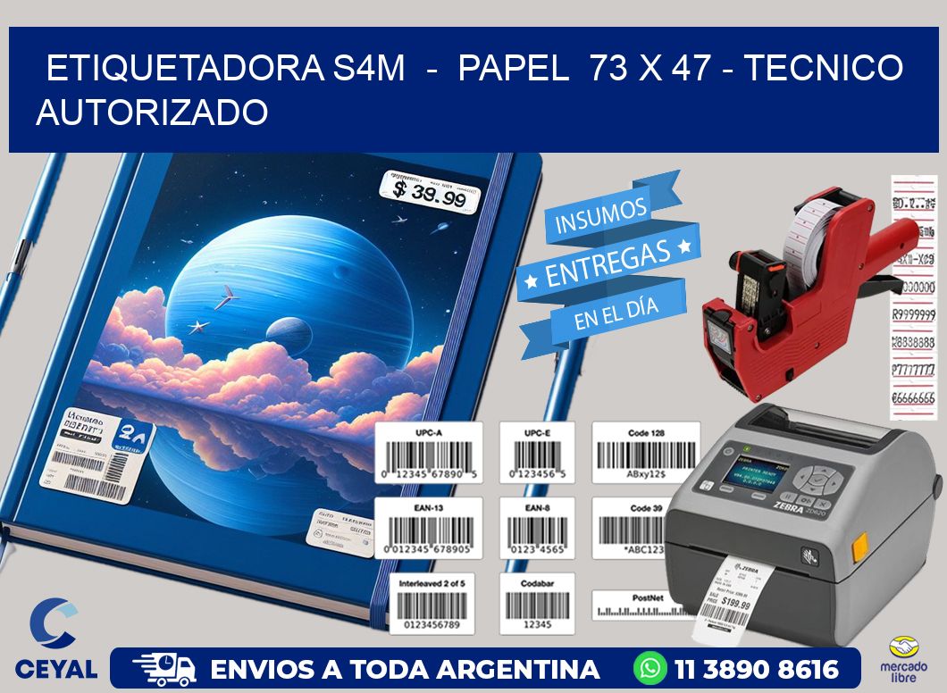 ETIQUETADORA S4M  -  PAPEL  73 x 47 - TECNICO AUTORIZADO