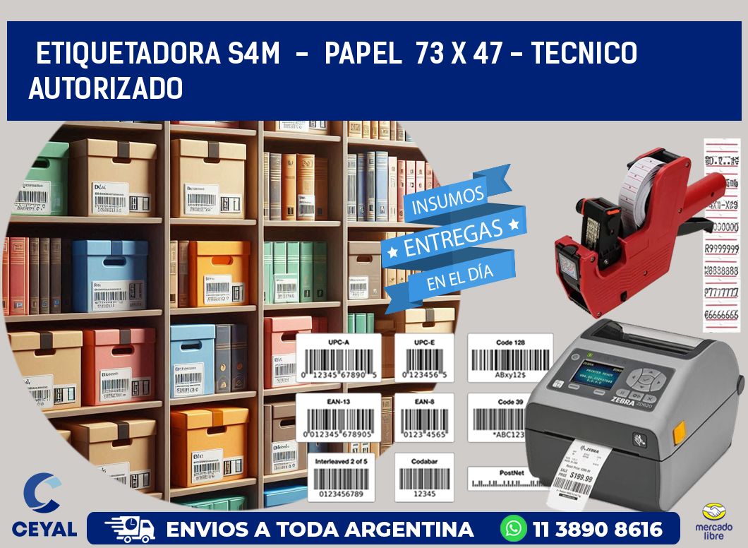 ETIQUETADORA S4M  -  PAPEL  73 x 47 - TECNICO AUTORIZADO
