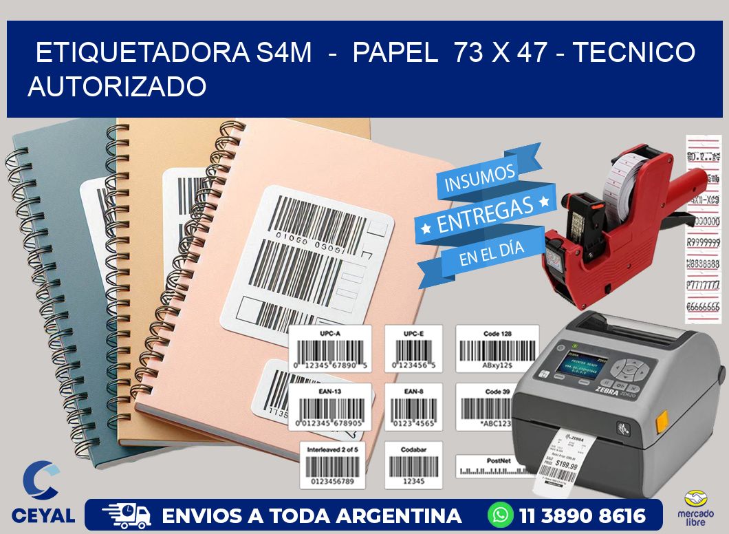 ETIQUETADORA S4M  -  PAPEL  73 x 47 - TECNICO AUTORIZADO