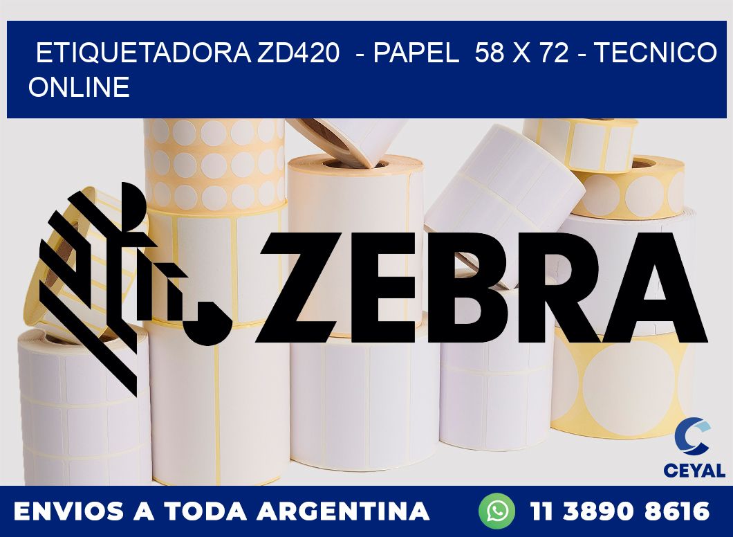 ETIQUETADORA ZD420  - PAPEL  58 x 72 - TECNICO ONLINE