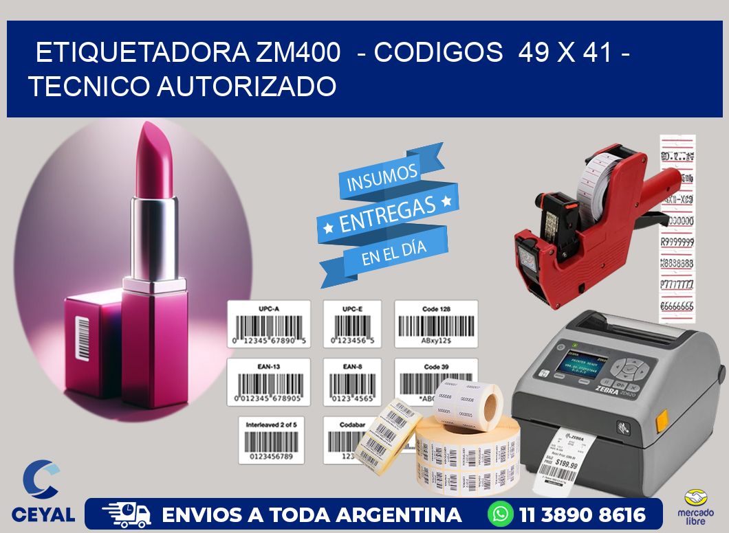 ETIQUETADORA ZM400  - CODIGOS  49 x 41 - TECNICO AUTORIZADO