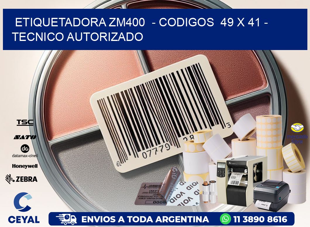 ETIQUETADORA ZM400  - CODIGOS  49 x 41 - TECNICO AUTORIZADO
