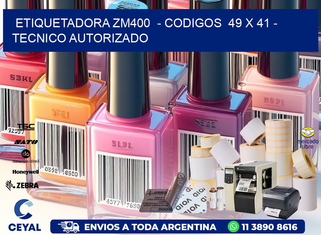 ETIQUETADORA ZM400  - CODIGOS  49 x 41 - TECNICO AUTORIZADO