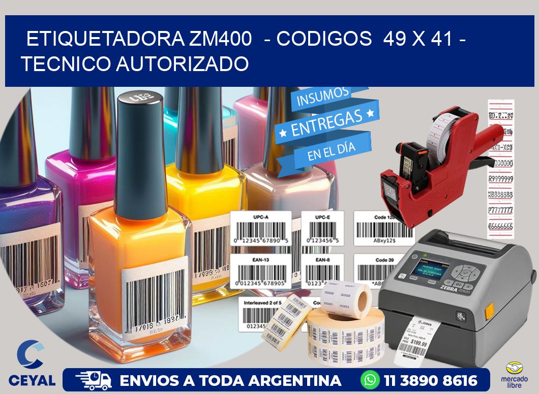ETIQUETADORA ZM400  – CODIGOS  49 x 41 – TECNICO AUTORIZADO