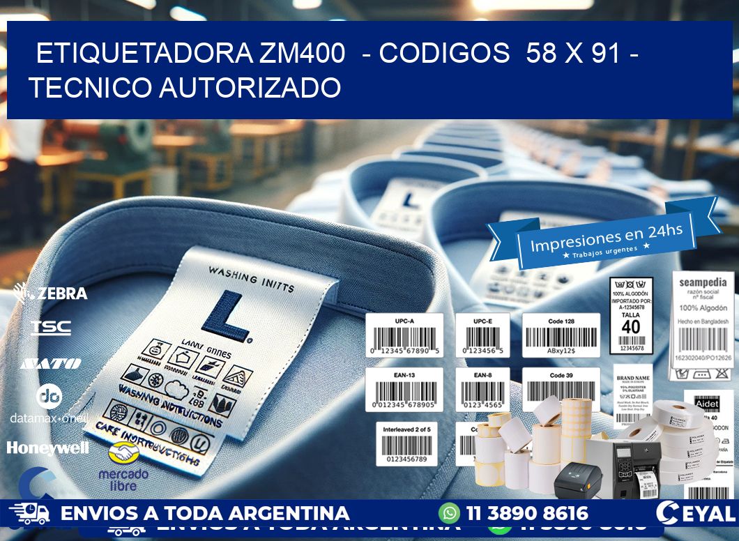 ETIQUETADORA ZM400  - CODIGOS  58 x 91 - TECNICO AUTORIZADO