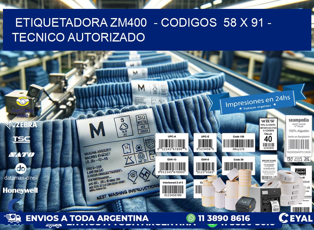 ETIQUETADORA ZM400  - CODIGOS  58 x 91 - TECNICO AUTORIZADO