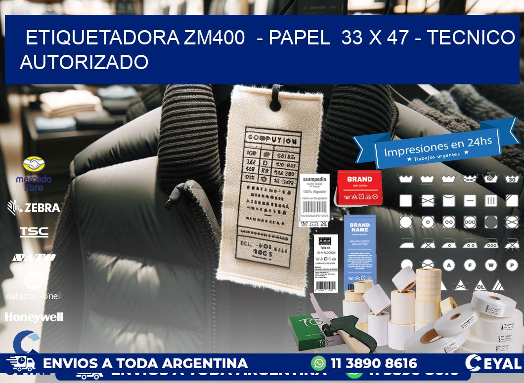 ETIQUETADORA ZM400  - PAPEL  33 x 47 - TECNICO AUTORIZADO