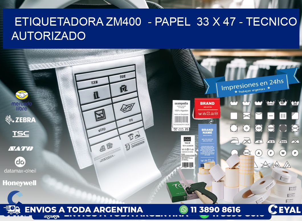 ETIQUETADORA ZM400  – PAPEL  33 x 47 – TECNICO AUTORIZADO