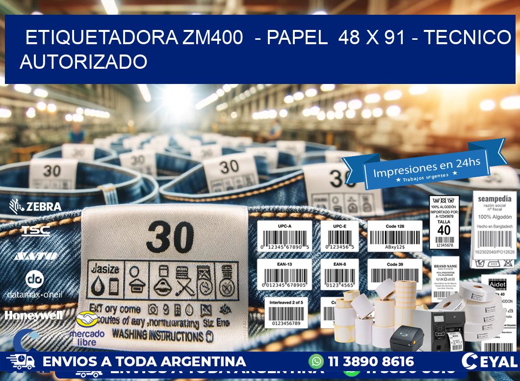 ETIQUETADORA ZM400  – PAPEL  48 x 91 – TECNICO AUTORIZADO