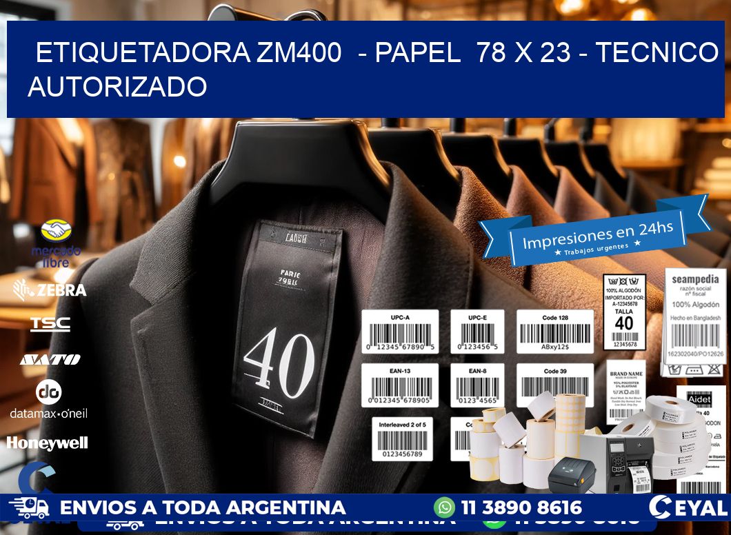 ETIQUETADORA ZM400  - PAPEL  78 x 23 - TECNICO AUTORIZADO
