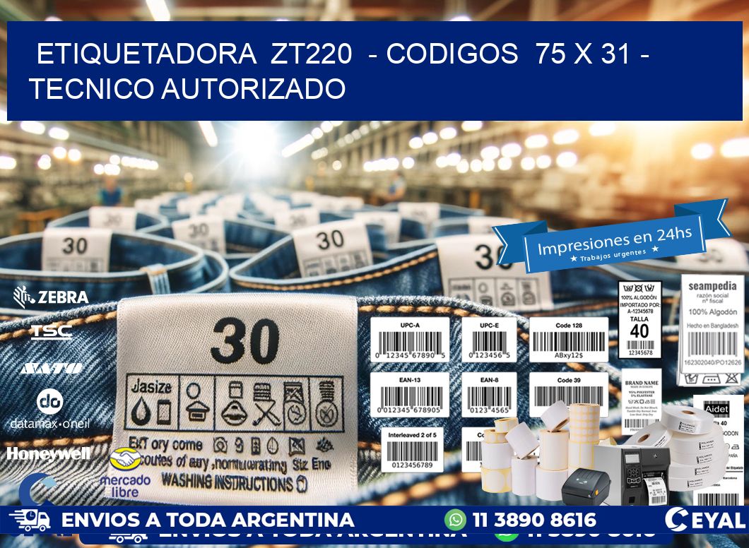 ETIQUETADORA  ZT220  - CODIGOS  75 x 31 - TECNICO AUTORIZADO
