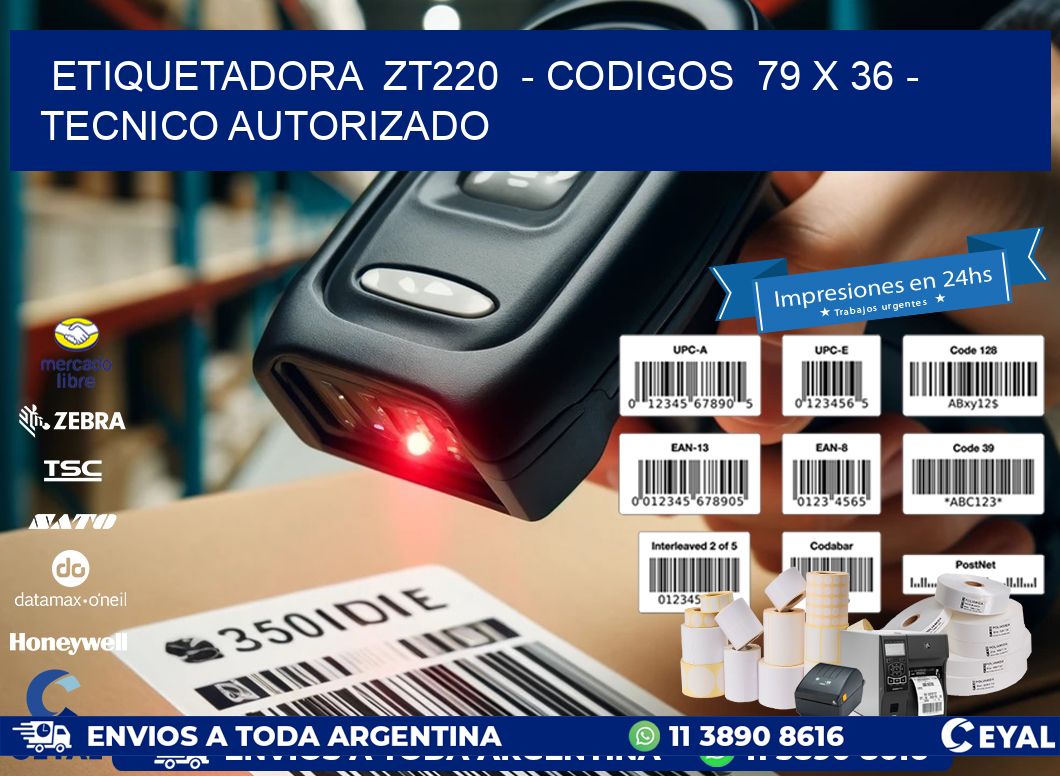 ETIQUETADORA  ZT220  - CODIGOS  79 x 36 - TECNICO AUTORIZADO