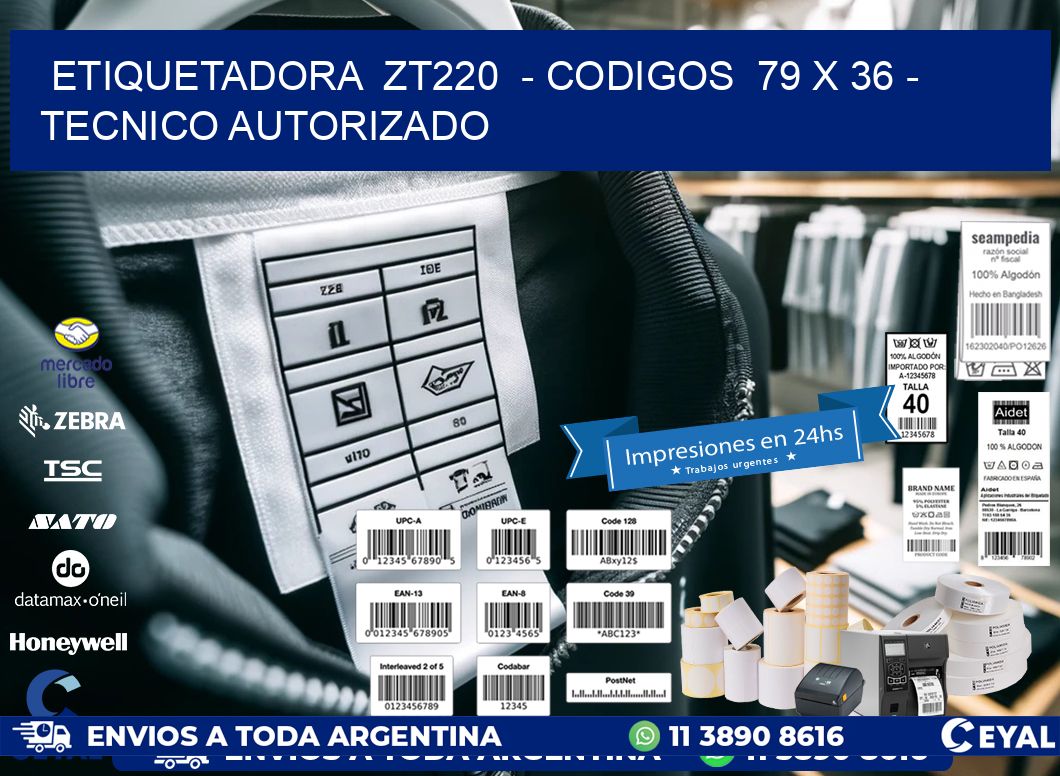 ETIQUETADORA  ZT220  - CODIGOS  79 x 36 - TECNICO AUTORIZADO