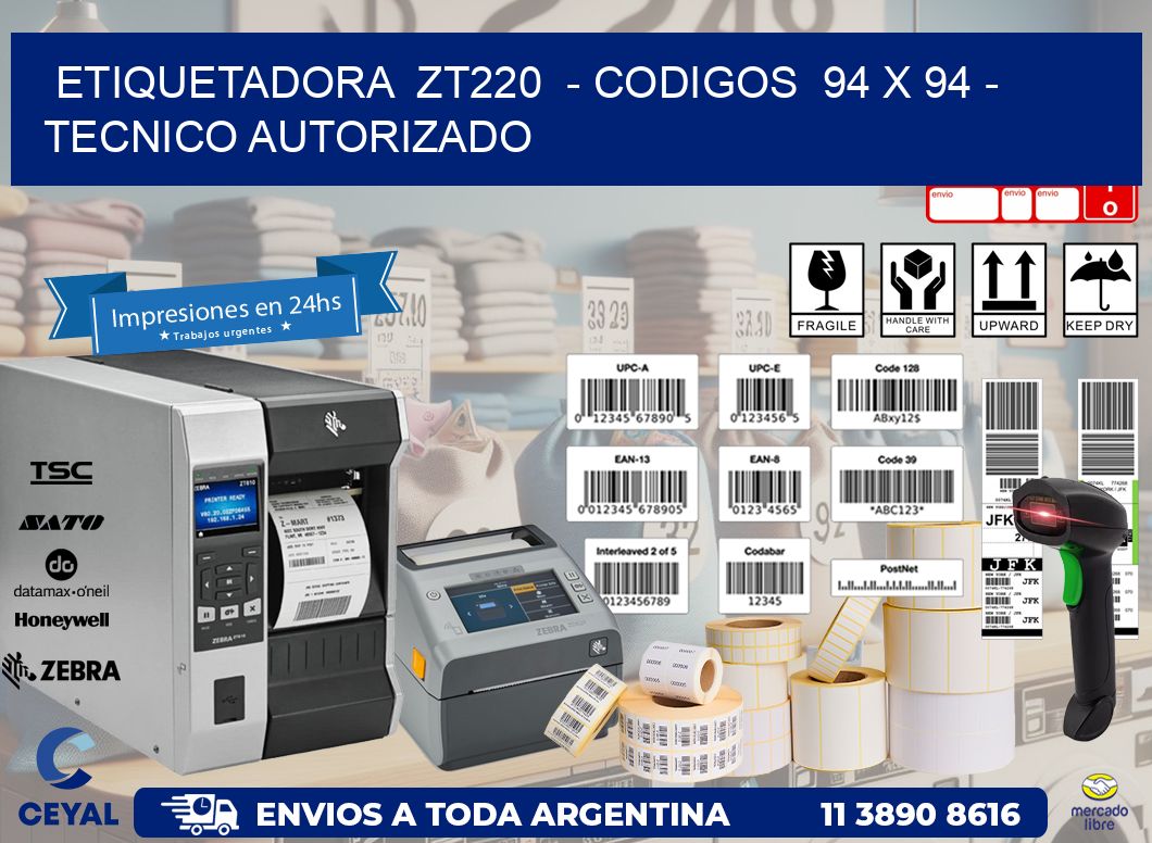 ETIQUETADORA  ZT220  - CODIGOS  94 x 94 - TECNICO AUTORIZADO
