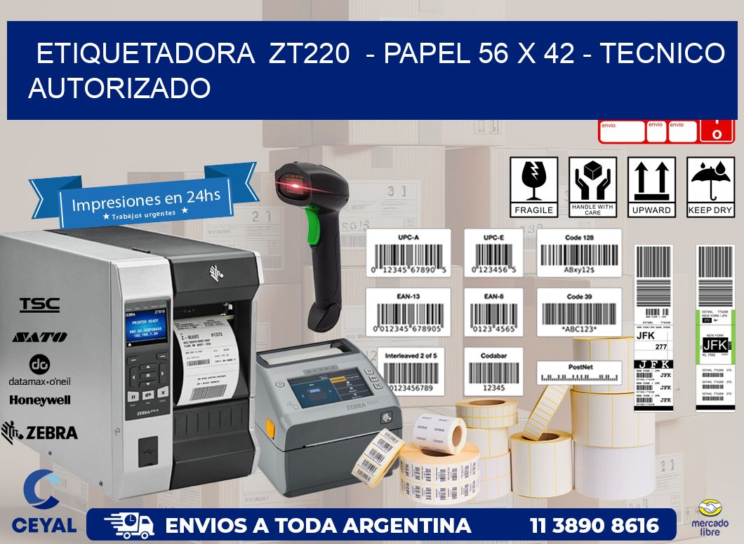 ETIQUETADORA  ZT220  - PAPEL 56 x 42 - TECNICO AUTORIZADO