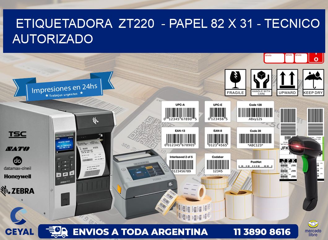 ETIQUETADORA  ZT220  - PAPEL 82 x 31 - TECNICO AUTORIZADO