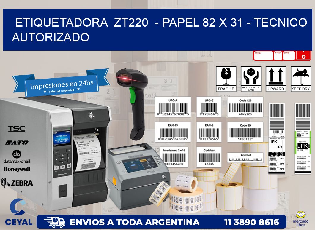 ETIQUETADORA  ZT220  – PAPEL 82 x 31 – TECNICO AUTORIZADO