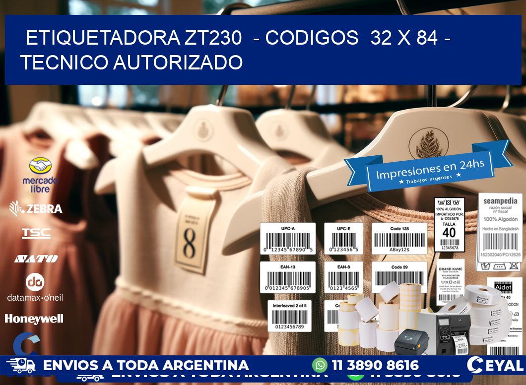 ETIQUETADORA ZT230  - CODIGOS  32 x 84 - TECNICO AUTORIZADO