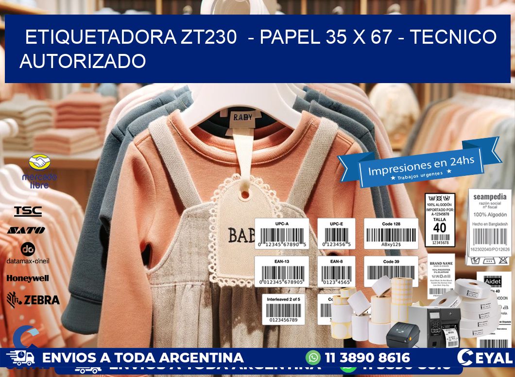 ETIQUETADORA ZT230  - PAPEL 35 x 67 - TECNICO AUTORIZADO