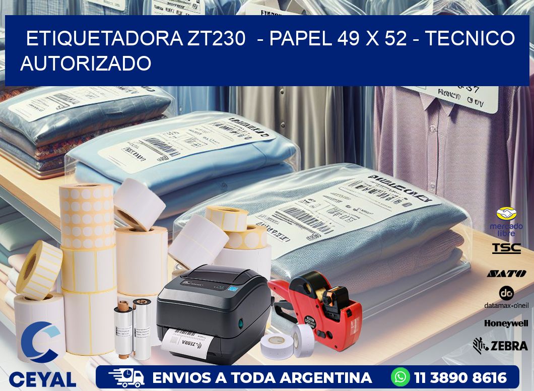 ETIQUETADORA ZT230  - PAPEL 49 x 52 - TECNICO AUTORIZADO