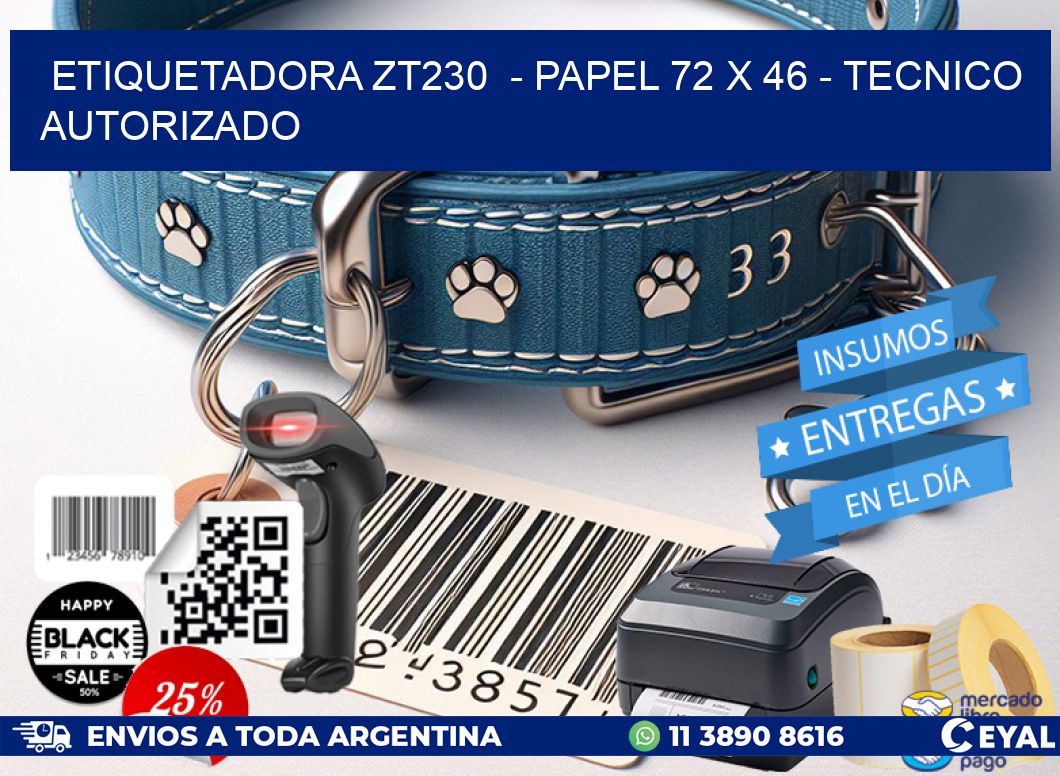 ETIQUETADORA ZT230  - PAPEL 72 x 46 - TECNICO AUTORIZADO