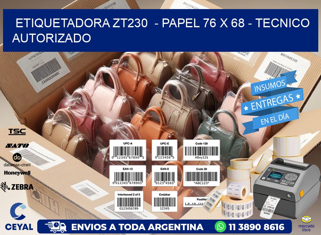 ETIQUETADORA ZT230  - PAPEL 76 x 68 - TECNICO AUTORIZADO