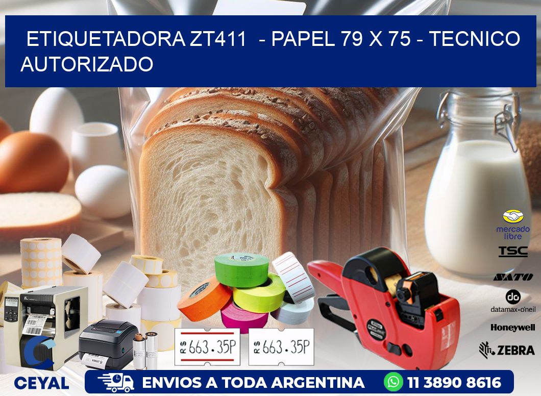 ETIQUETADORA ZT411  - PAPEL 79 x 75 - TECNICO AUTORIZADO