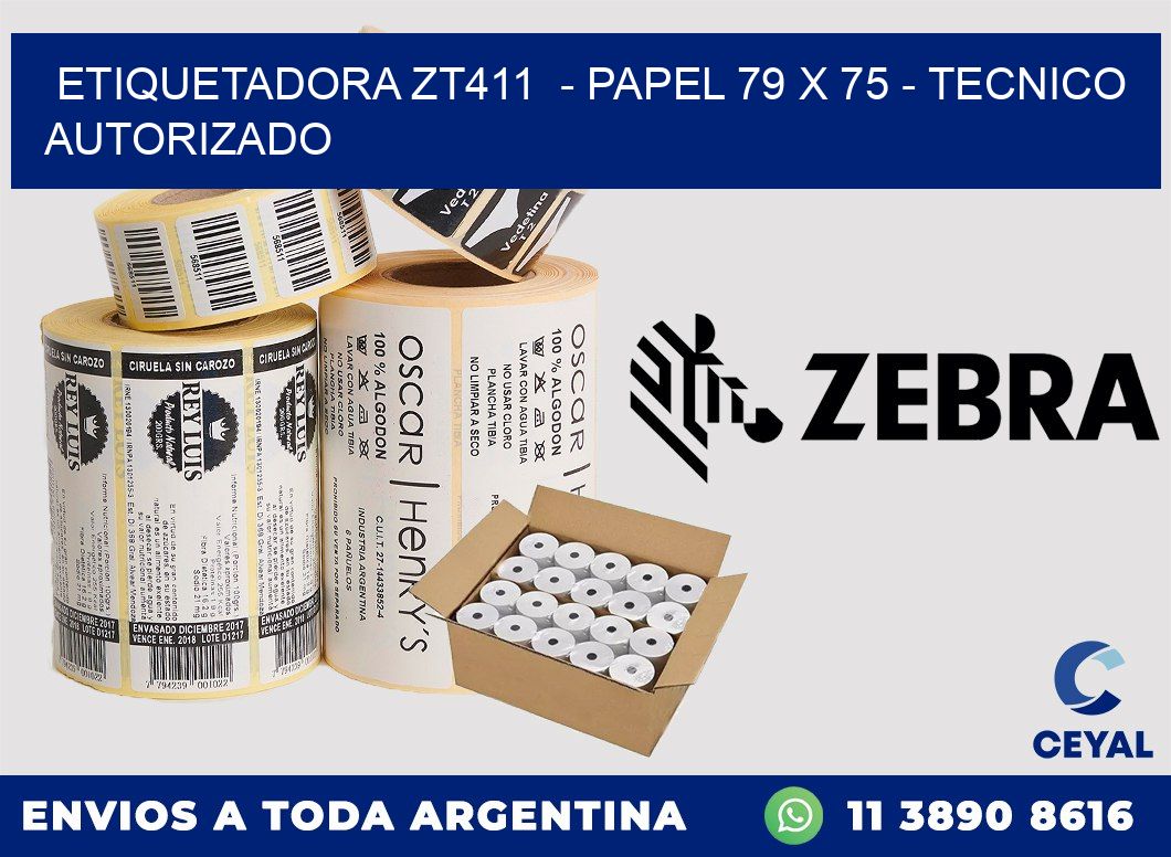ETIQUETADORA ZT411  - PAPEL 79 x 75 - TECNICO AUTORIZADO