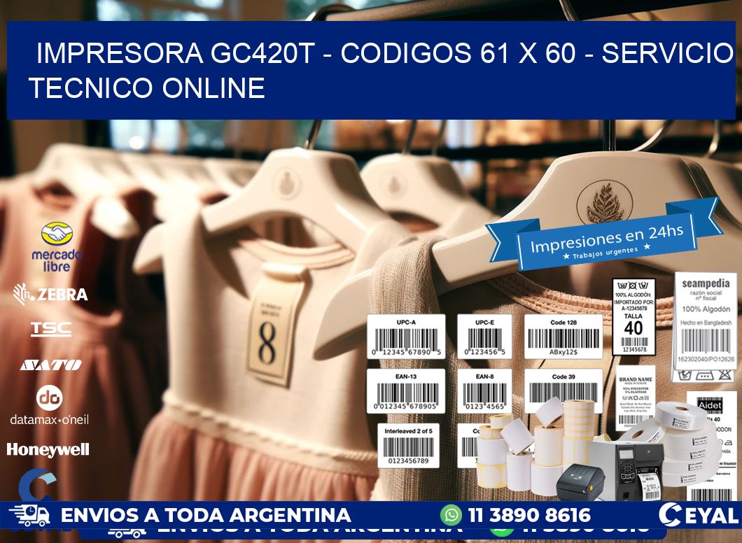 IMPRESORA GC420T - CODIGOS 61 x 60 - SERVICIO TECNICO ONLINE