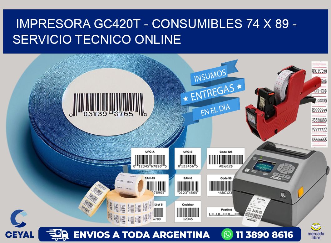 IMPRESORA GC420T - CONSUMIBLES 74 x 89 - SERVICIO TECNICO ONLINE