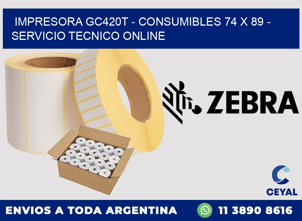 IMPRESORA GC420T - CONSUMIBLES 74 x 89 - SERVICIO TECNICO ONLINE