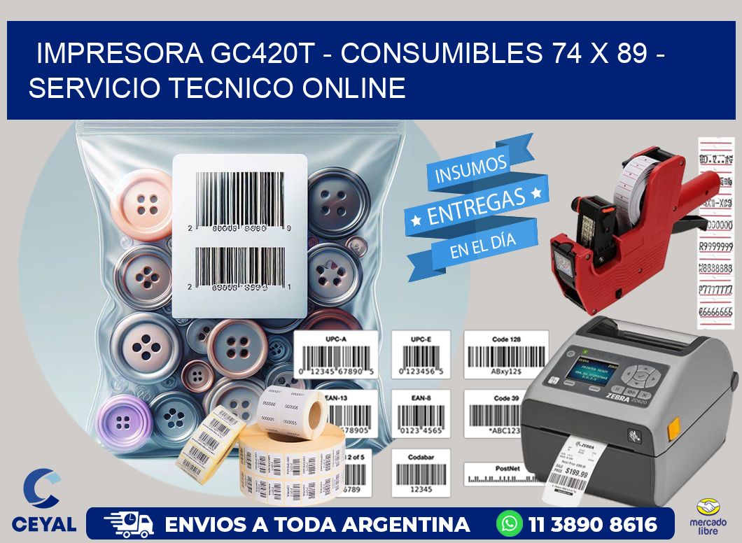 IMPRESORA GC420T – CONSUMIBLES 74 x 89 – SERVICIO TECNICO ONLINE