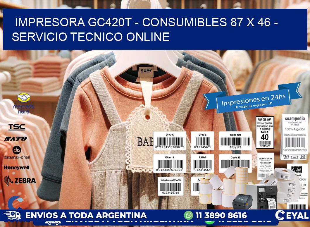 IMPRESORA GC420T - CONSUMIBLES 87 x 46 - SERVICIO TECNICO ONLINE