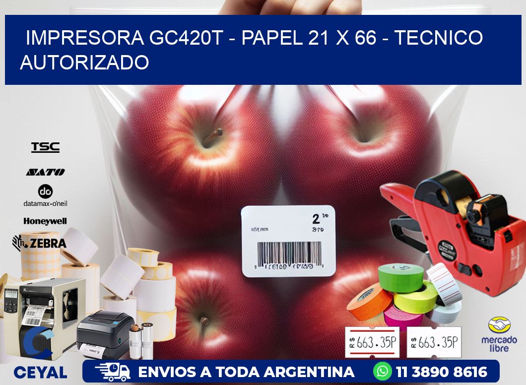 IMPRESORA GC420T - PAPEL 21 x 66 - TECNICO AUTORIZADO