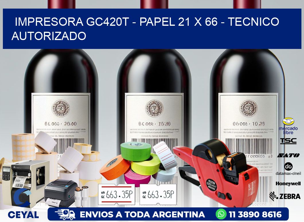 IMPRESORA GC420T - PAPEL 21 x 66 - TECNICO AUTORIZADO