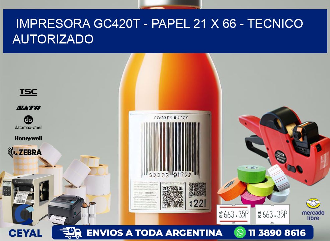 IMPRESORA GC420T - PAPEL 21 x 66 - TECNICO AUTORIZADO