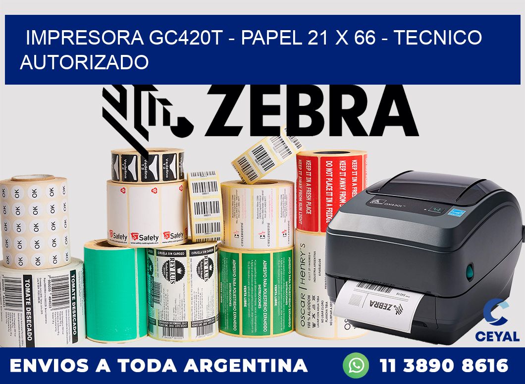 IMPRESORA GC420T - PAPEL 21 x 66 - TECNICO AUTORIZADO