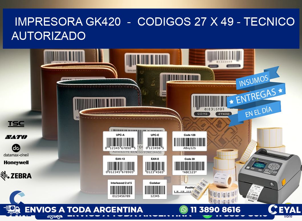 IMPRESORA GK420  -  CODIGOS 27 x 49 - TECNICO AUTORIZADO