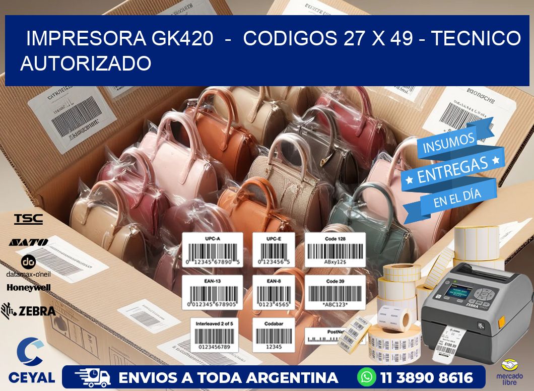 IMPRESORA GK420  -  CODIGOS 27 x 49 - TECNICO AUTORIZADO