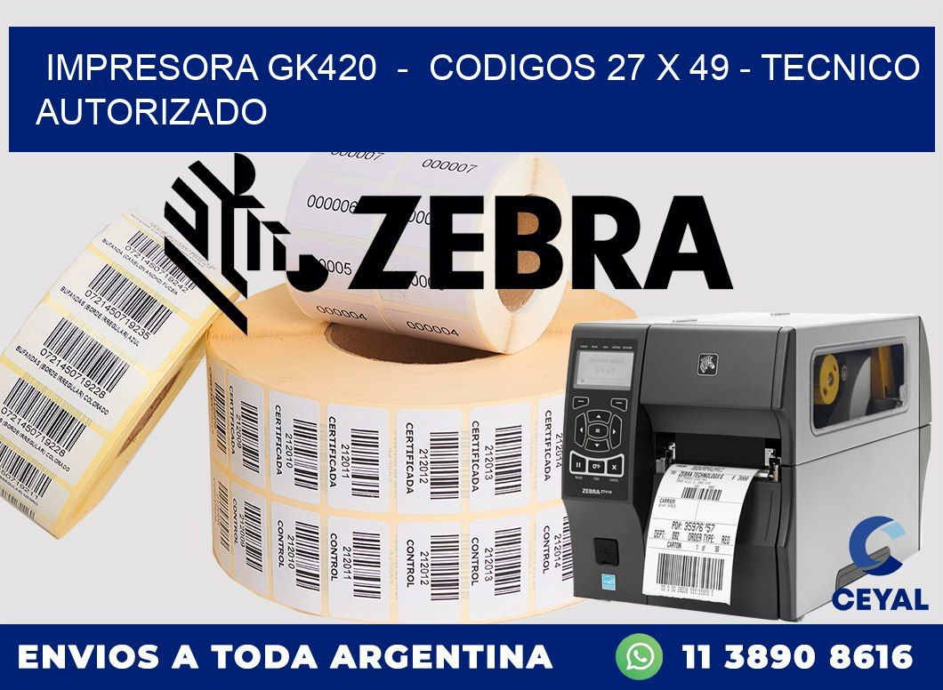 IMPRESORA GK420  -  CODIGOS 27 x 49 - TECNICO AUTORIZADO