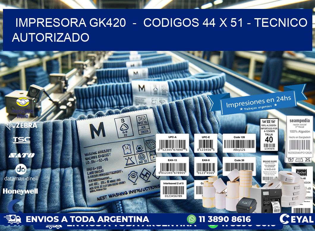 IMPRESORA GK420  -  CODIGOS 44 x 51 - TECNICO AUTORIZADO