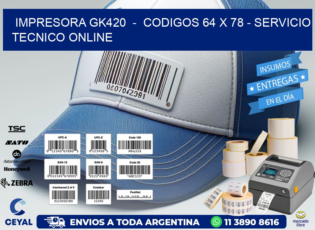 IMPRESORA GK420  –  CODIGOS 64 x 78 – SERVICIO TECNICO ONLINE