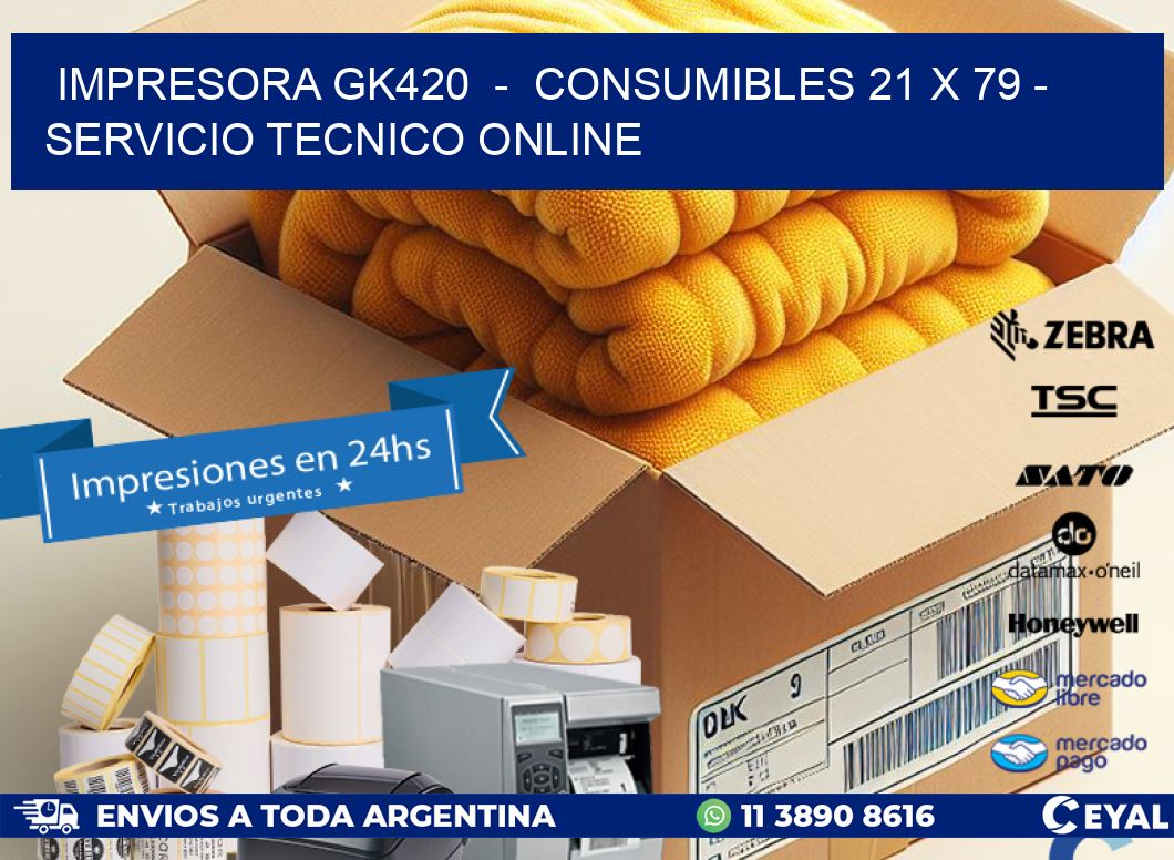 IMPRESORA GK420  -  CONSUMIBLES 21 x 79 - SERVICIO TECNICO ONLINE