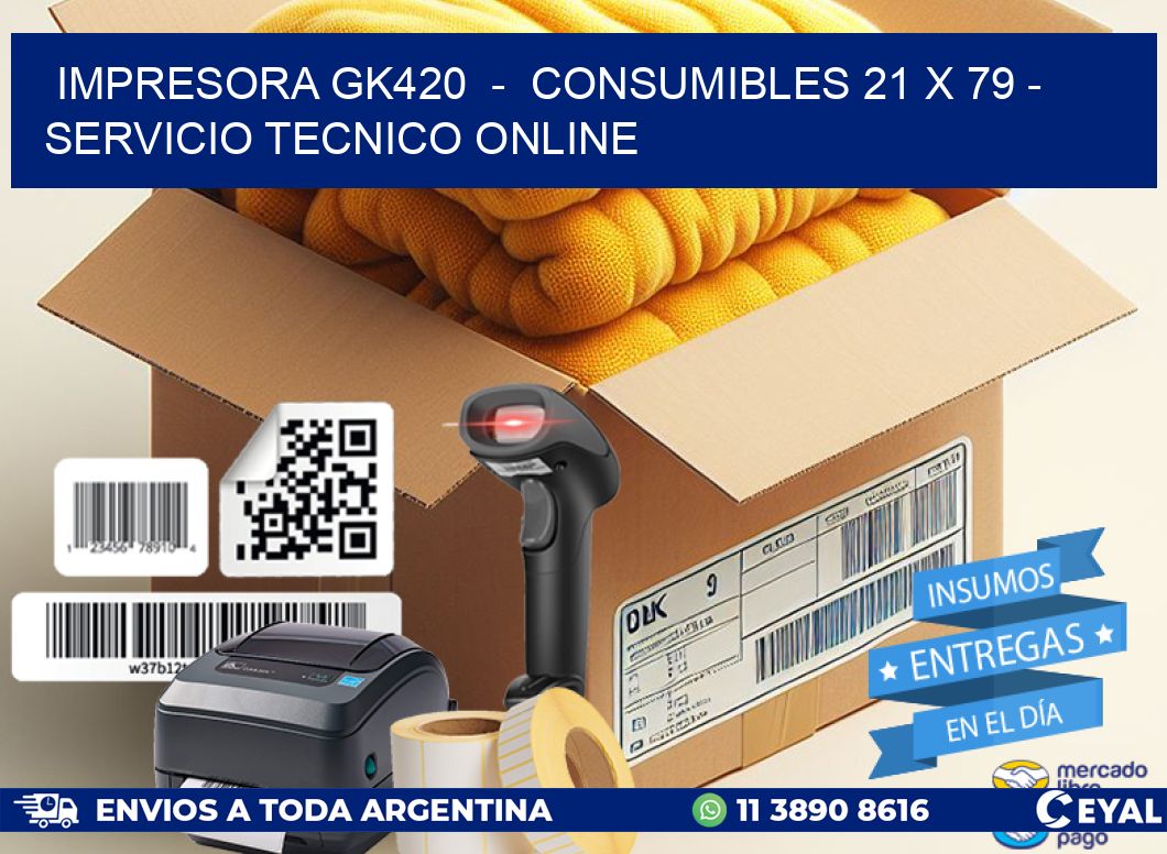 IMPRESORA GK420  –  CONSUMIBLES 21 x 79 – SERVICIO TECNICO ONLINE